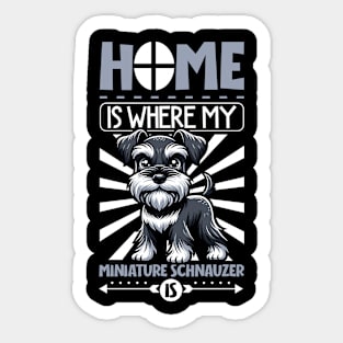 Home is with my Miniature Schnauzer Sticker